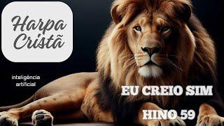 Eu creio sim 59 HARPA CRISTÃ IA Com legenda #HarpaCristã #HinosEvangélicos #MúsicaCristã #Louvores