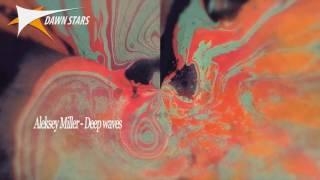 Aleksey Miller - Deep waves [House music]
