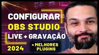 Como configurar o Obs Studio 2024 (Live e Gravação) + Personalização + Top Plugins Guia do Streamer