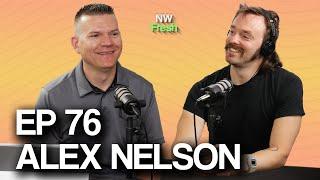 NW Fresh #76 Alex Nelson on Oregon Being the Most Difficult State to Run a Small Business