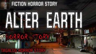 ALTER EARTH | TAGALOG HORROR STORY | SANDATANG PINOY FICTION