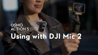 Osmo Action 5 Pro｜Using with DJI Mic 2