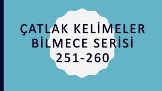 Çatlak Kelimeler Bilmece Serisi 251 - 260