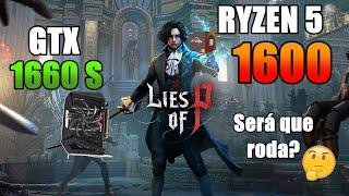 Teste no Lies of P - GTX 1660 Super + Ryzen 5 1600 | 1080p