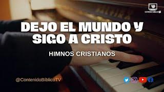 Dejo el mundo y sigo a Cristo | Himno cristiano  (con letra)