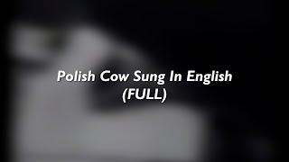 Polish Cow Sung In English (FULL VERSION)