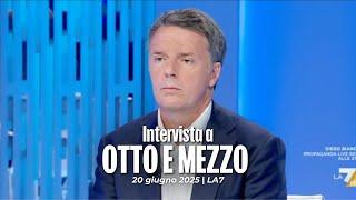 Matteo Renzi ospite a Otto e Mezzo | 20/06/2025