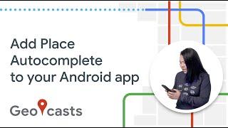 Add a Place Autocomplete widget to your Android app