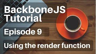 Backbone.js Tutorial - 9 - (Views) Using the Render Function