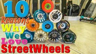 10 REASONS WHY WE LOVE STREET WHEELS