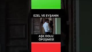 Ezel ve Eyşanın Aşk dolu Öpüşmesi