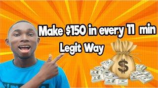 How to make $150 in every 11 minutes - Fast Way of Making Money