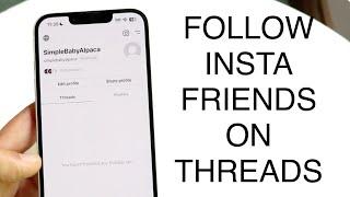 How To Follow Instagram Friends On Threads!