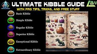 ULTIMATE KIBBLE GUIDE - WITH PRO TIPS, TRICKS, AND FREE STUFF - ARK SURVIVAL ASCENDED