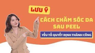 Lưu Ý Cách Chăm Sóc Da Sau Peel Da | Ngọc Nguyễn