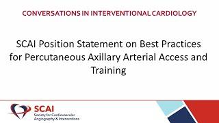 SCAI Conversations in Interventional Cardiology: Percutaneous Axillary Arterial Access