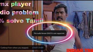 mx player ( EAC3 ) is not support problem 100% solve Tamil