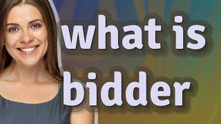 Bidder | meaning of Bidder