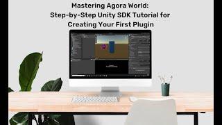 Mastering Agora World: Step-by-Step Unity SDK Tutorial for Creating Your First Plugin