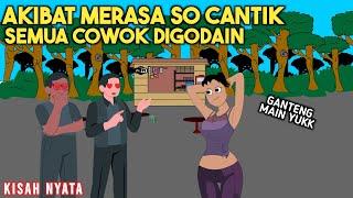 AKIBAT MERASA SO CANTIK SEMUA COWOK DIGODAIN! | SINETRON KISAH NYATA