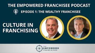 The Importance of Culture in Franchising | The Empowered Franchisee Podcast