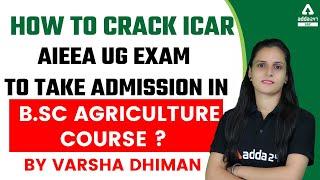 How to Crack ICAR AIEEA UG EXAM to Take Admission in B.Sc Agriculture Course?