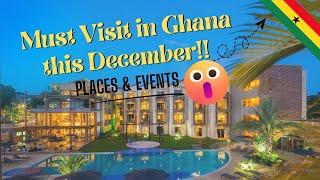 Top 10 Must-Visit Places in Ghana This December + Unmissable Events!