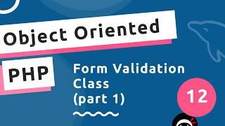 Object Oriented PHP #12 - Validation Class (part 1)