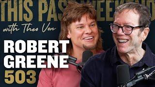 Robert Greene | This Past Weekend w/ Theo Von #503