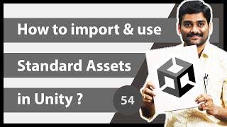 How to import and use Unity Standard Assets - Unity Engine Tutorial 54