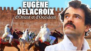 Eugène Delacroix, d'Orient et d'Occident - Portrait - Documentaire complet