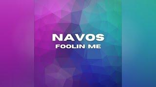 Navos - Foolin' Me