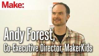 MakerCon Bay Area, May 2014: Andy Forest, Co-Executive Director, MakerKids