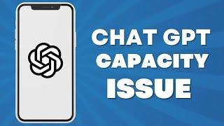 Use ChatGPT At Capacity | Fix ChatGPT Not Working [SOLVED]