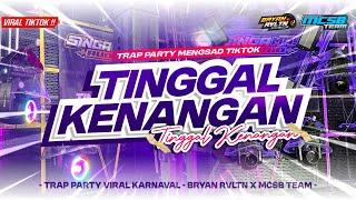 DJ TINGGAL KENANGAN - FYP TIKTOK‼️TRAP PARTY - BRYAN REVOLUTION X MCSB PRODUCTION