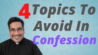 ️️ 4 Topics To Avoid When Confessing Your Sins (Reconciliation)