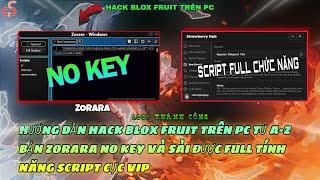 Roblox| Hướng dẫn hack Blox fruit trên pc từ a-z nhanh bản ZORARA no key, sài full tính năng script