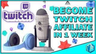 HOW TO GET TWITCH AFFILIATE IN 1 WEEK!