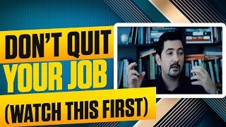 Don't Quit Your Job (Until You Watch This Video) 