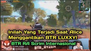 INILAH YANG TERJADI SAAT BTR ALICE MENGGANTIKAN LUXXY,BTR RA SCRIM INTERNASIONAL