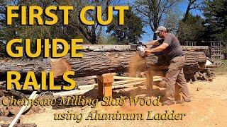 FIRST CUT GUIDE RAILS Chainsaw Milling Slab Wood using Aluminum Ladder