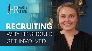 Recruiting: Why HR Should Get Involved