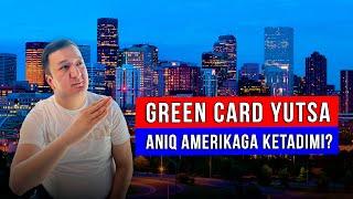 Green Card yutsa aniq Amerikaga ketadimi?