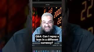 Q&A: Can I repay a loan in a different currency? @AbuSuhaib #islamicfinance #fiqh