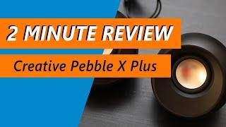 More sound than you expect! Creative Pebble X Plus Speakers Review