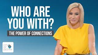 Who Are You With? The Power of Connections | Pastor Paula White-Cain | City of Destiny