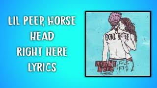 Lil Peep, Horse Head - Right Here (Lyrics)