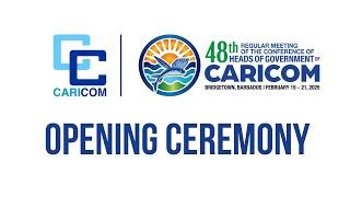 Opening Ceremony  - 48th Regular Meeting of the Conference of Heads of Government of CARICOM