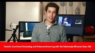 Tutorial: Live Event Streaming and Videoconferencing with the Telestream Wirecast Gear 230