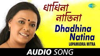 Dhadhina Natina | Audio | Lopamudra Mitra